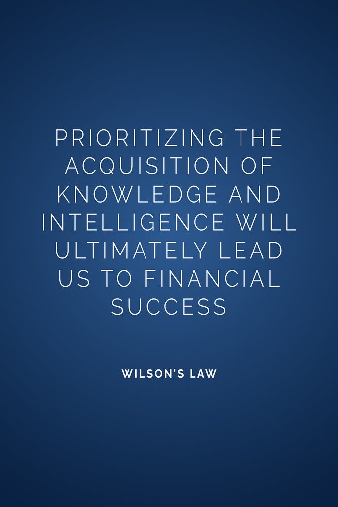 A deep blue art print featuring the quote “Prioritizing the acquisition of knowledge and intelligence will ultimately lead us to financial success” from Wilson’s Law.