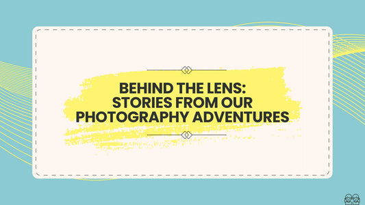 Behind the Lens: Stories from our Photography Adventures