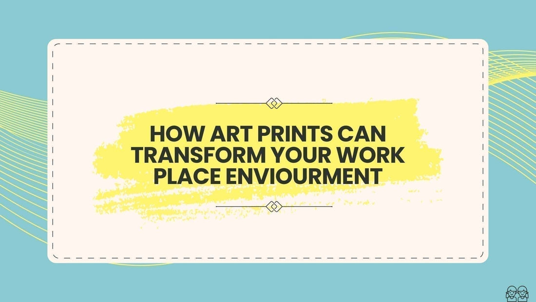 How Art Prints Can Transform Your Workplace Environment