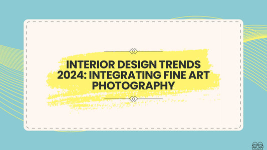 Interior Design Trends 2024: Integrating Fine Art Photography