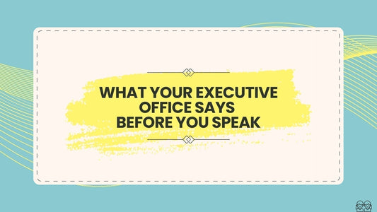 What Your Executive Office Says Before You Speak