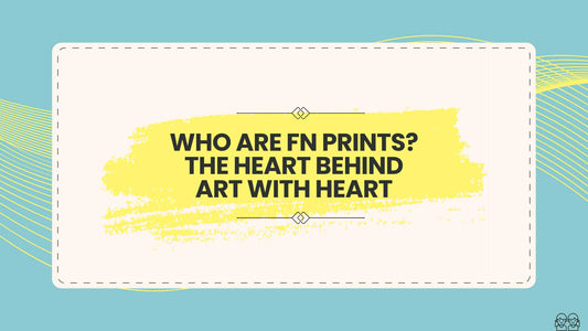 Who are FN Prints? The Heart behind Art with Heart