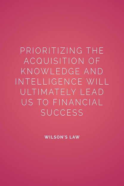A deep pink art print featuring the quote “Prioritizing the acquisition of knowledge and intelligence will ultimately lead us to financial success” from Wilson’s Law.
