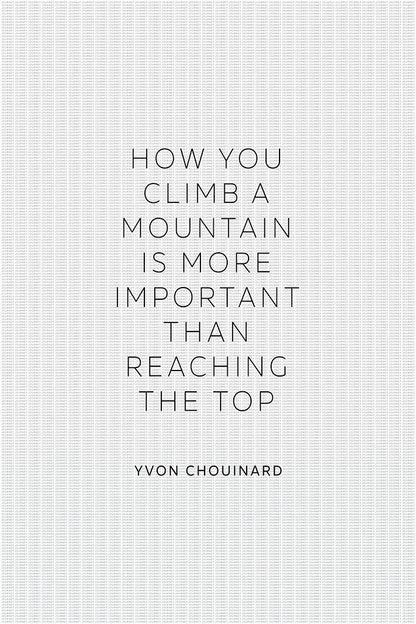Yvon Chouinard - How You Climb a Mountain