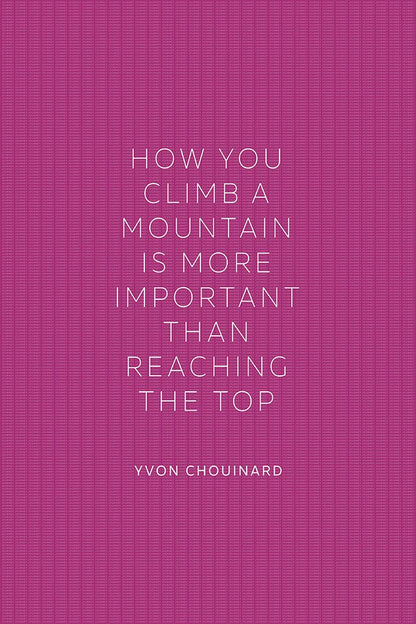 Yvon Chouinard - How You Climb a Mountain